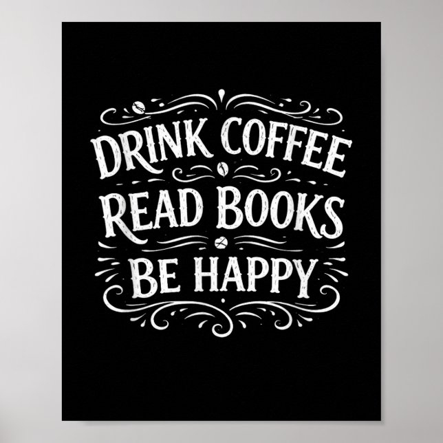 Trinke Kaffee, lese Bücher, sei glücklich, einfach Poster (Vorne)