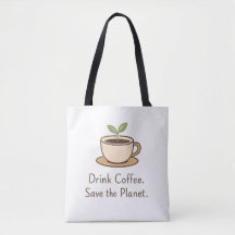 Trinke Kaffee. Rette den Planeten. Minimaler Öko-K