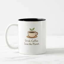 Trinke Kaffee. Rette den Planeten. Minimaler Öko-K