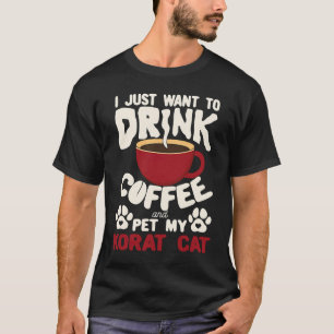 Trinke Kaffee und streichle meine Korat-Katze Sprü T-Shirt