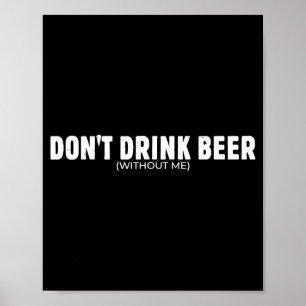 Trinke kein Bier ohne lustigen Bierliebhaber für M Poster