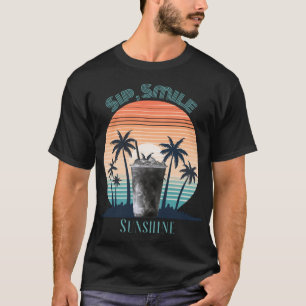 Trinke, Lächle, Sonnenschein T-Shirt – Sommerliche