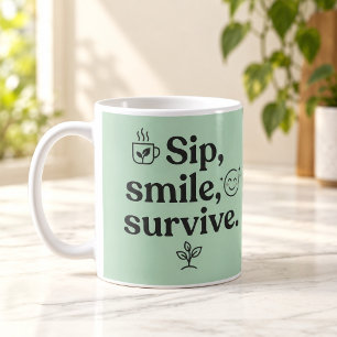 Trinke, lächle, überlebe Süße Teetasse Kaffee Minz