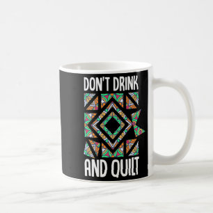 Trinke Nicht Und Quilte Patchwork Stricken Nähen C Kaffeetasse