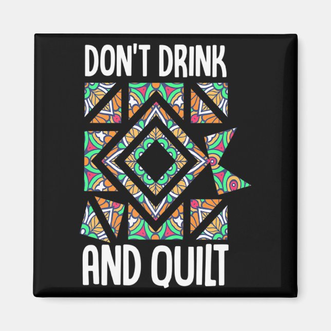 Trinke Nicht Und Quilte Patchwork Stricken Nähen H Magnet (Vorne)