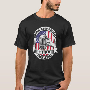 Trinke verantwortungsvoll Trinkgeld leichtsinnig B T-Shirt