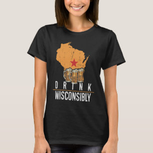 Trinke vernünftig Wisconsin Wi Alkohol trinken T-Shirt