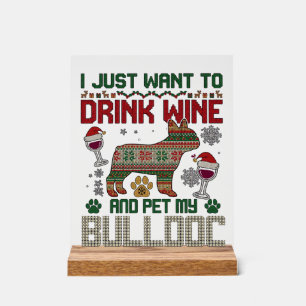 Trinke Wein Bulldogge Hund hässlicher Pullover Wei Acrylschild