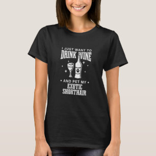 Trinke Wein und streichle meine exotische Kurzhaar T-Shirt