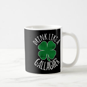 Trinke wie ein Gallagher St Patricks Day Bier Sham Kaffeetasse