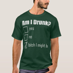 Trinken Betrunkene Bachelorette Am I Betrunken Bie T-Shirt