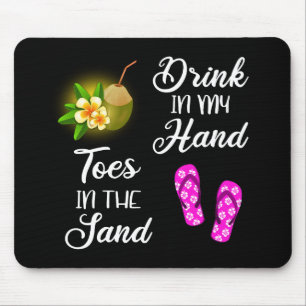 Trinken in meiner Hand, Zehen in der Sonne Mousepad