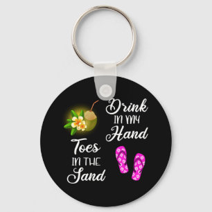 Trinken in meiner Hand, Zehen in der Sonne Schlüsselanhänger