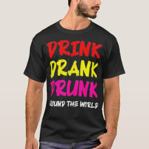 Trinken Sie Betrunken um die Welt getrunken T-Shirt