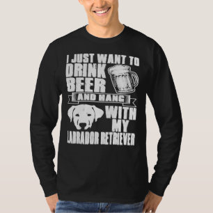 Trinken Sie Bier Häng mit Labrador Retriever Dog T-Shirt