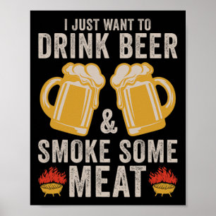 Trinken Sie Bier und rauchen Sie Fleisch Grillen G Poster
