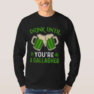 Trinken Sie, bis Sie ein Gallagher Irish Beer St P T-Shirt