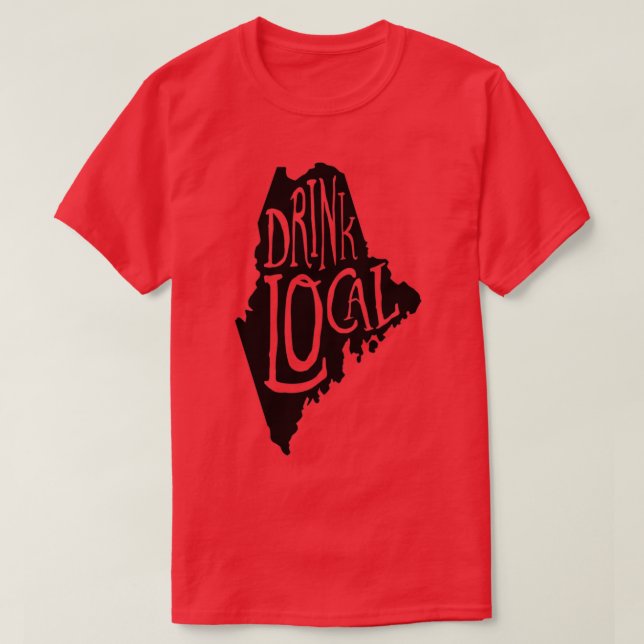 Trinken Sie das lokale Maine Staat Kontur Handwerk T-Shirt (Design vorne)