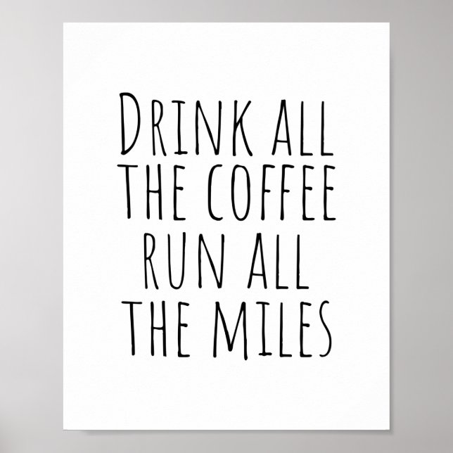 Trinken Sie den ganzen Kaffee, laufen Sie alle Mei Poster (Vorne)