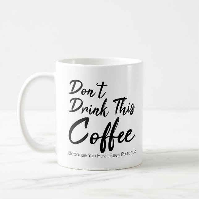 Trinken Sie diesen Kaffee nicht, den Sie vergiftet Kaffeetasse (Links)
