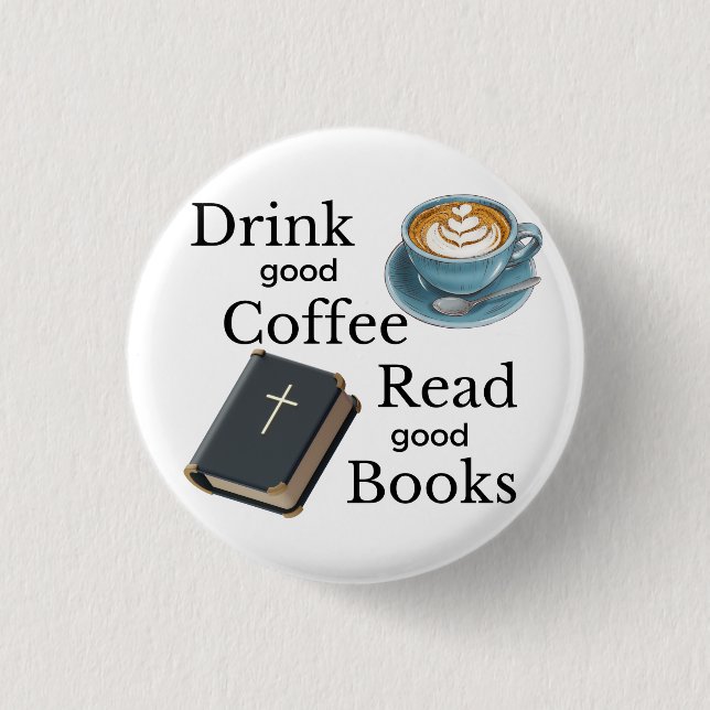 Trinken Sie guten Kaffee Lesen Sie die Bibel Button (Vorderseite)