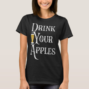 Trinken Sie Ihre Äpfel harte Apfelwein Funny Brewe T-Shirt