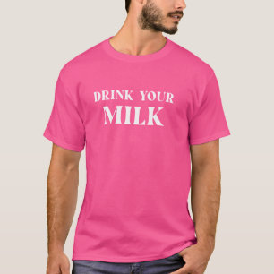 Trinken Sie Ihre Milch 1 T-Shirt
