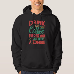 Trinken Sie Ihren Kaffee, bevor Sie sich in einen  Hoodie
