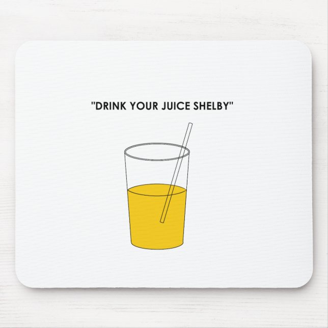 Trinken Sie Ihren Saft Shelby Mousepad (Vorne)