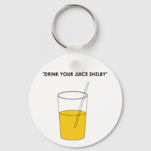 Trinken Sie Ihren Saft Shelby Schlüsselanhänger