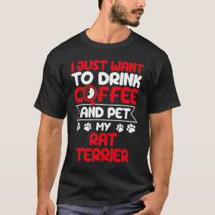 Trinken Sie Kaffee und Haustiere Mein Rat Terrier T-Shirt