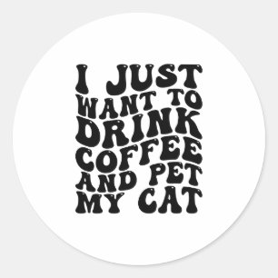 Trinken Sie Kaffee und Haustiere meine Katze Funny Runder Aufkleber