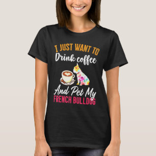 Trinken Sie Kaffee und meinen französischen Bulldo T-Shirt