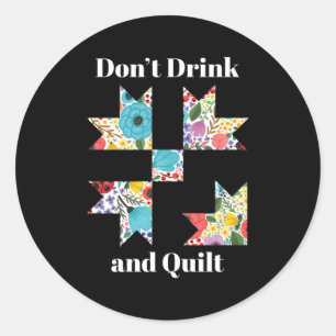 Trinken Sie kein Quilt Nähen von Spaß. Runder Aufkleber