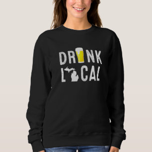 Trinken Sie lokale Bierbrauerei aus Michigan Vinta Sweatshirt