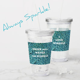 Trinken Sie mehr Wasser und sparkle Acryltrinkbecher