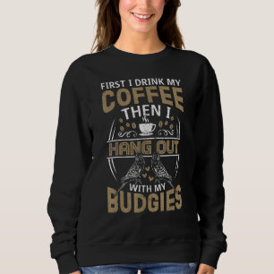 Trinken Sie meinen Kaffee, den ich mit meinen Budg Sweatshirt