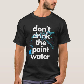 Trinken Sie nicht den farbigen T - Shirt der Wasse