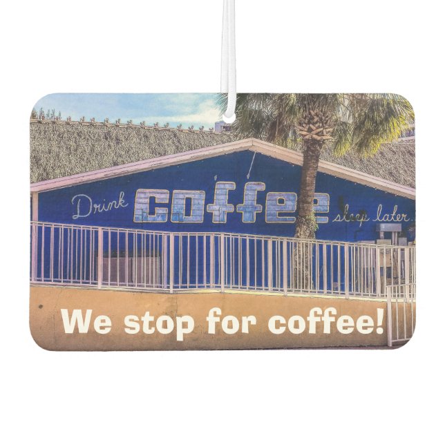 Trinken Sie später KAFFEE Autolufterfrischer (Vorderseite)