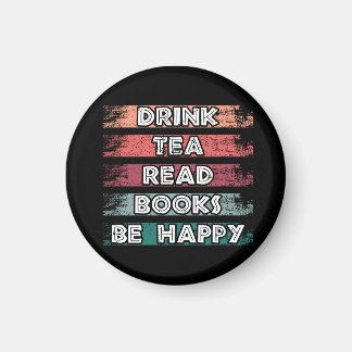 Trinken Sie Tee, lesen Sie Bücher, seien Sie glück Magnet