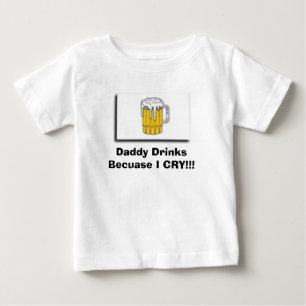 trinken Sie, Vati-Getränke, weil ICH!! SCHREIE! Baby T-shirt