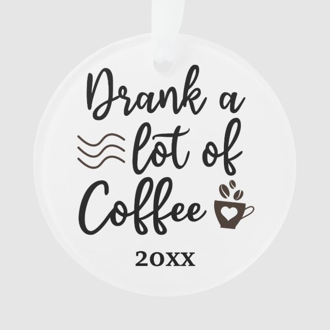 Trinken Sie viel Kaffee Weihnachten 2023 Ornament (Vorderseite)