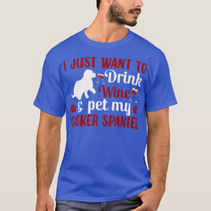 Trinken Sie Wein und Haustier Cocker Spaniel Hunde T-Shirt