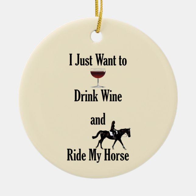 Trinken Sie Wein und reiten Sie mein Pferd Keramik Ornament (Vorne)