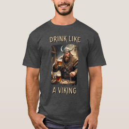 Trinken Sie wie ein Wikinger-T - Shirt