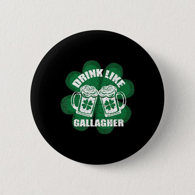 Trinken Sie wie eine Gallagher Saint Patrick's Day Button (Vorderseite)