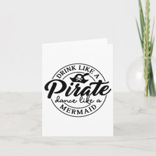 Trinken Sie wie Piratentanz wie ein Meerjungfrauge Karte