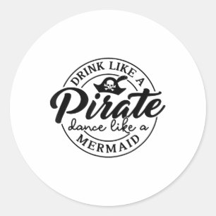 Trinken Sie wie Piratentanz wie ein Meerjungfrauge Runder Aufkleber
