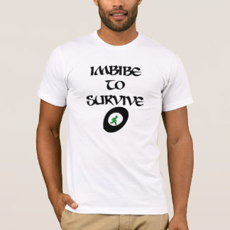 Trinken Sie zu Surive T-Shirt