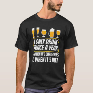 Trinken Sie zweimal, wenn ihr Weihnachten Alkohol  T-Shirt